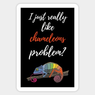 I Just Really Like Chameleons, Problem? Sticker